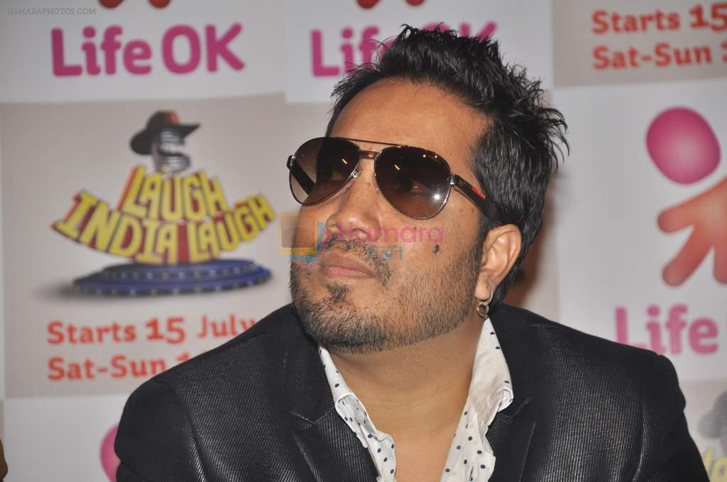 Mika Singh at the launch of Life OK's new show laugh India Laugh in Mumbai on 13th July 2012